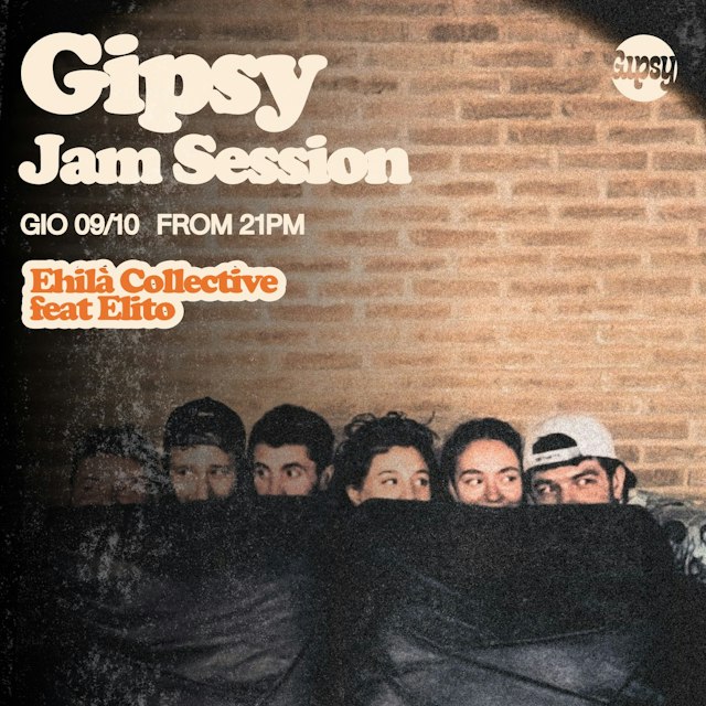 Locandina: Ehilà Collective + JAM SESSION al Gipsy, Milano